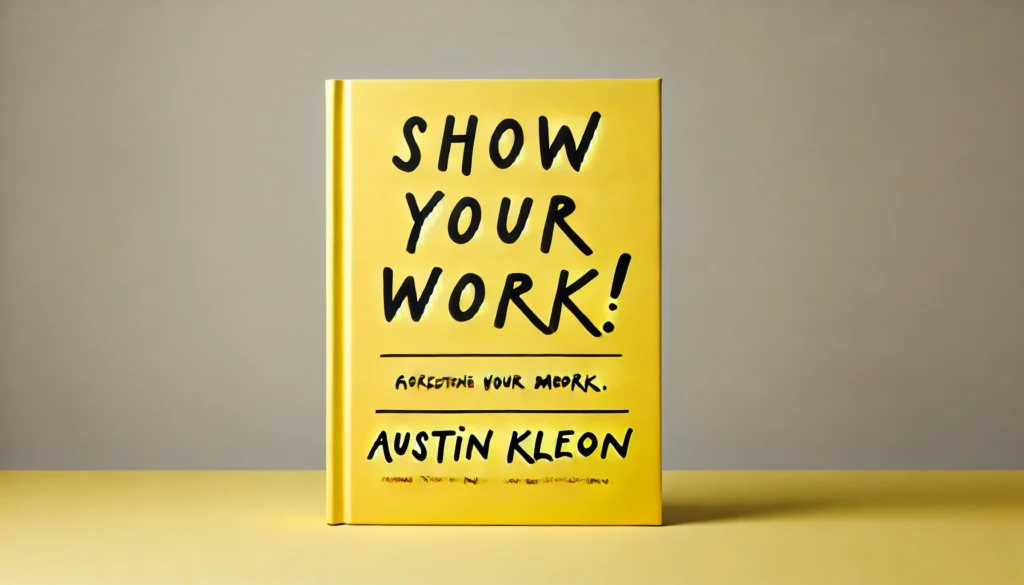 Show Your Work! by Austin Kleon